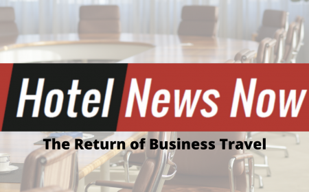 Hotel News Now Business Travel