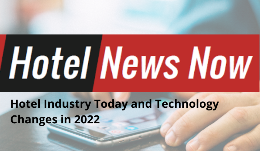 Hotel Industry Today and Technology Changes in 2022