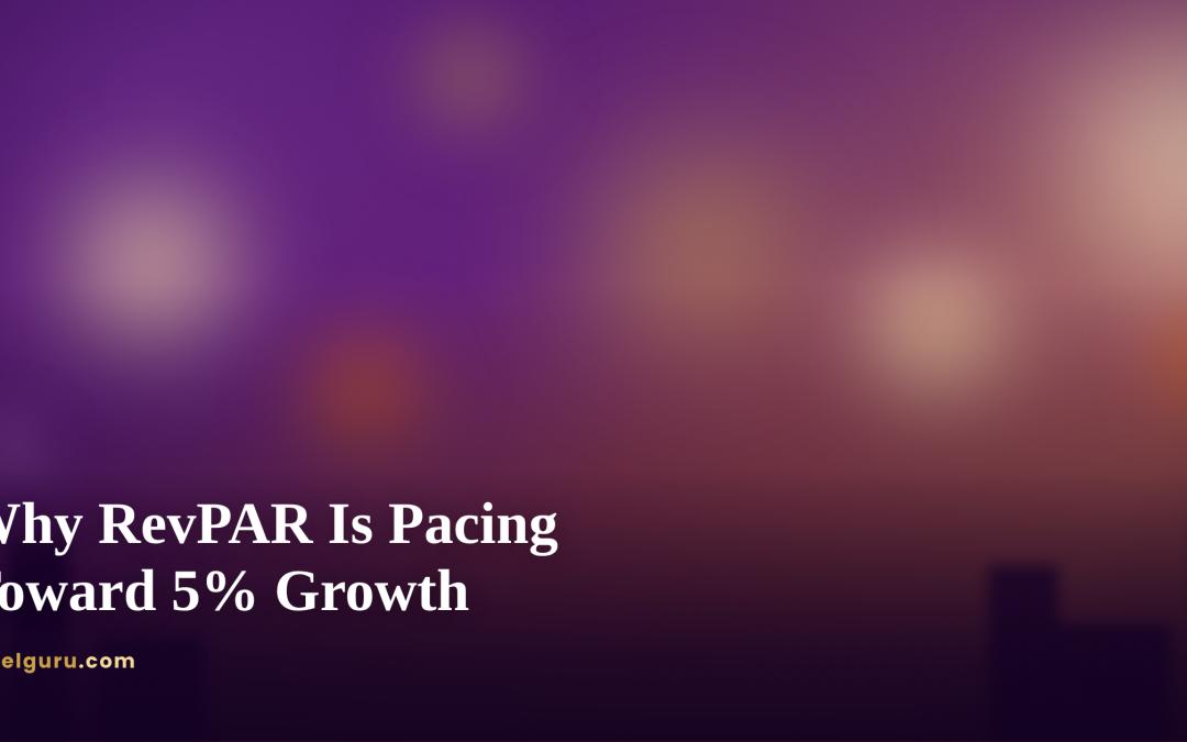 Hotel Industry Outlook 2026: Why RevPAR Is Pacing Toward 5% Growth (and What Happens in 2027)